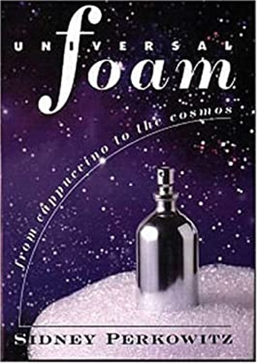 Universal Foam : From Cappuccino to the Cosmos Hardcover Sidney P