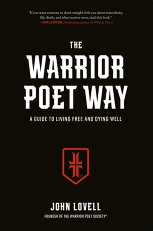 The Warrior Poet Way: A Guide to Living Free and Dying Well (Hardback or Cased B