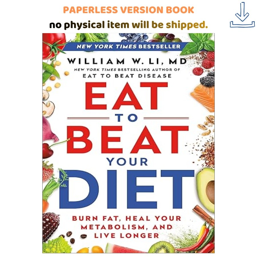 Eat to Beat Your Diet: Burn Fat, Heal Your , William W Li MD 1905