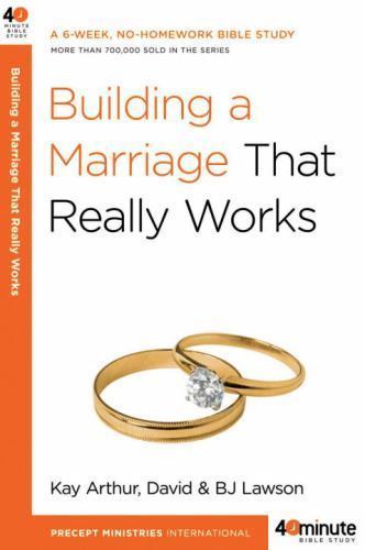 Building a Marriage That Really Works; 40– Kay Arthur, 9780307457578, paperback