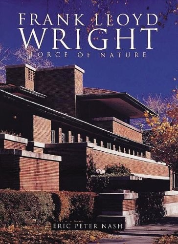 Frank Lloyd Wright: Force of Nature