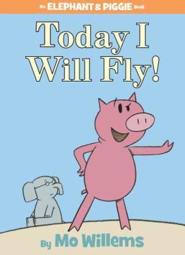 Today I Will Fly! (An Elephant and Piggie Book) – Hardcover – VERY GOOD