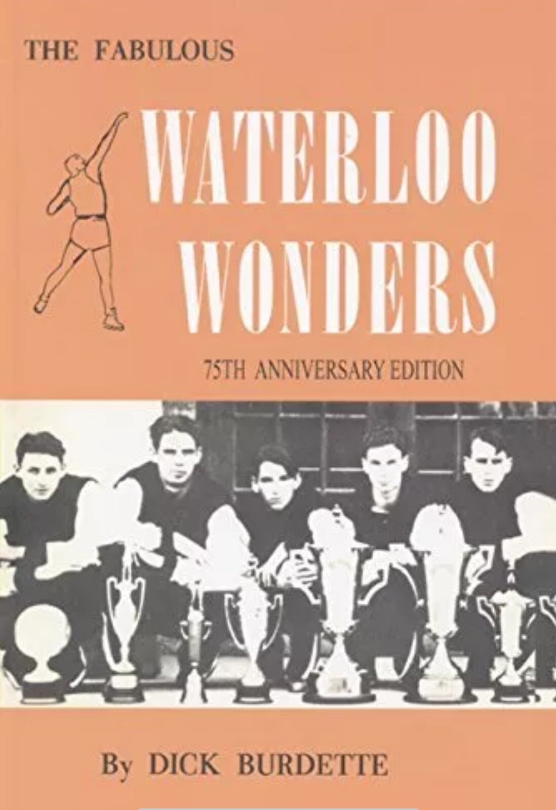 THE FABULOUS WATERLOO WONDERS By Dick Burdette and John Neal Signed by Both.