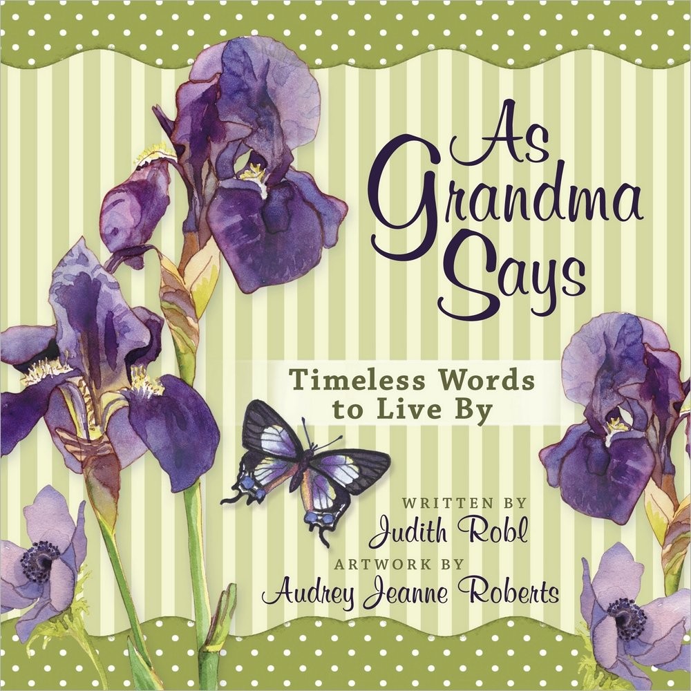 As Grandma Says: Timeless Words to Live By