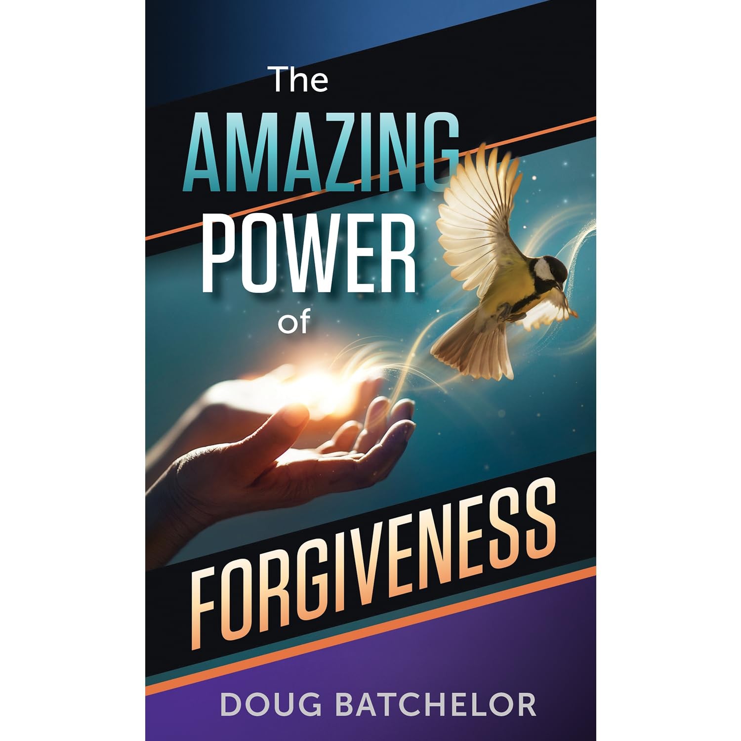 THE AMAZING POWER OF FORGIVENESS BY DOUG BATCHELOR