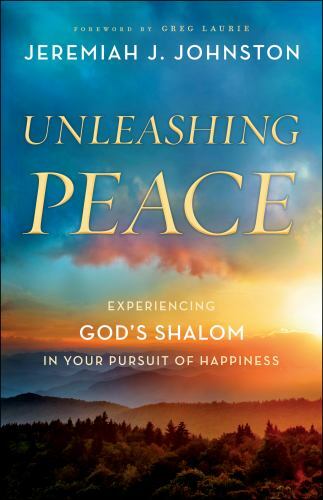 Unleashing Peace : Experiencing God’s Shalom in Your Pursuit of Happiness, Pa…