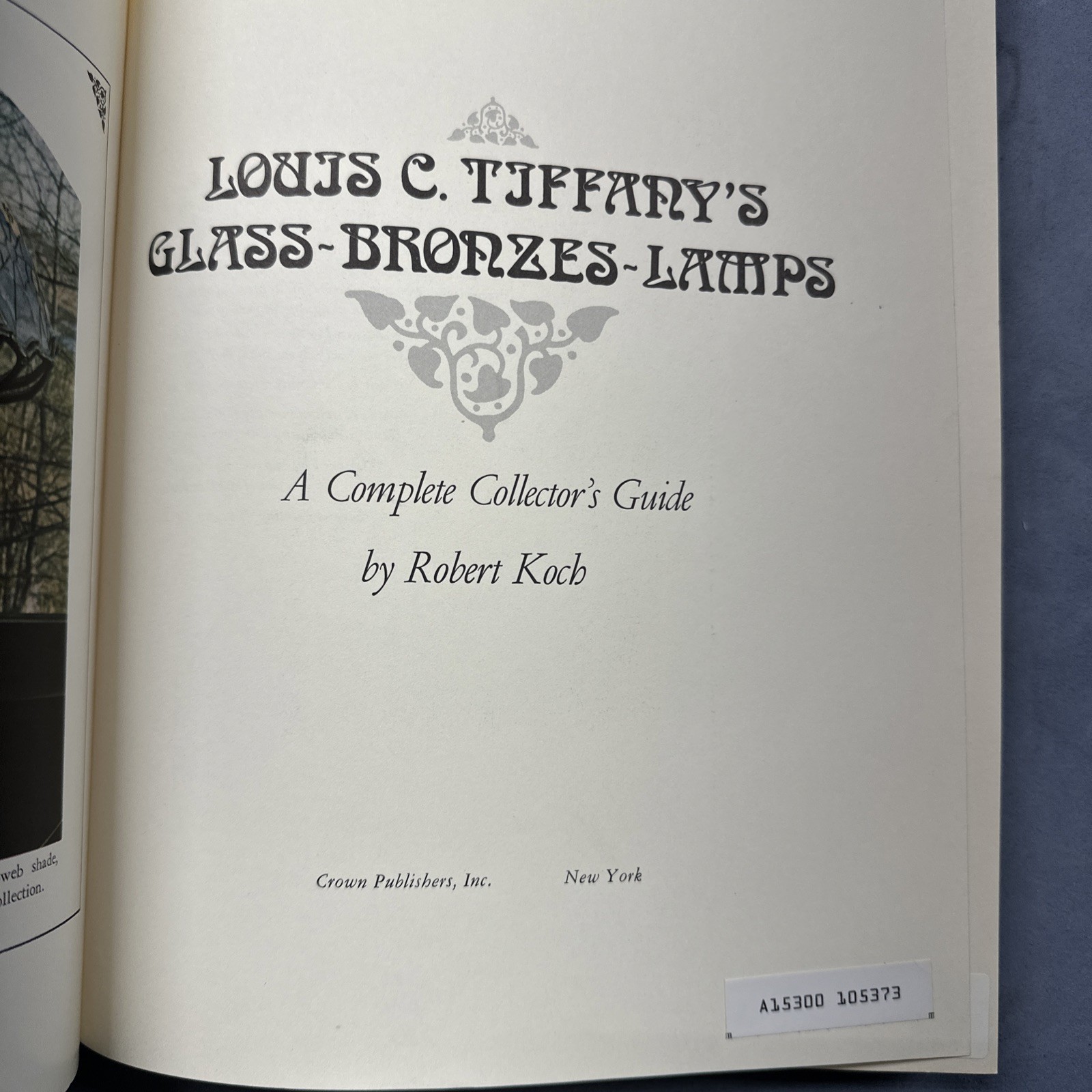 Louis C Tiffany’s Glass Bronzes Lamps by Robert Koch Complete Collector’s Guide