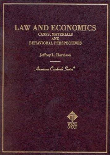 Law and Economics: Cases, Materials and Behavioral Perspectives (American…