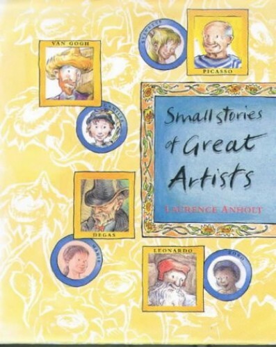 Small Stories of Great Artists by Anholt, Laurence Hardback Book The Fast Free