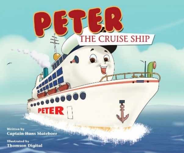 Peter the Cruise Ship – Hardcover, by Hans Mateboer; Capt. Hans – Very Good