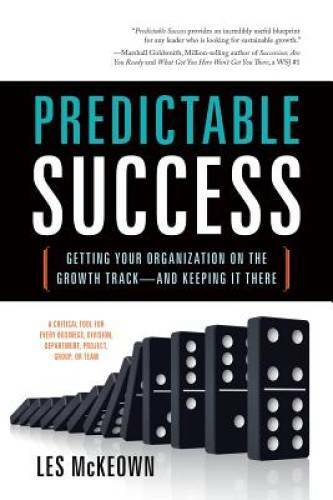 Predictable Success: Getting Your Organization on the Growth Track–and K – GOOD