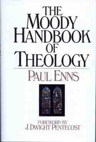 Moody Handbook of Theology by Paul P. Enns