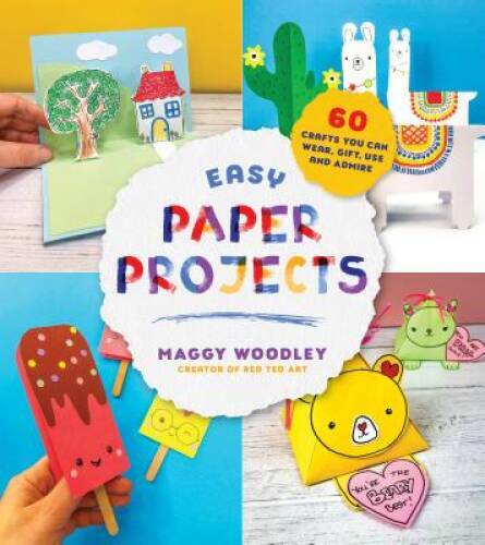 Easy Paper Projects: 60 Crafts You Can Wear, Gift, Use and Admire – GOOD