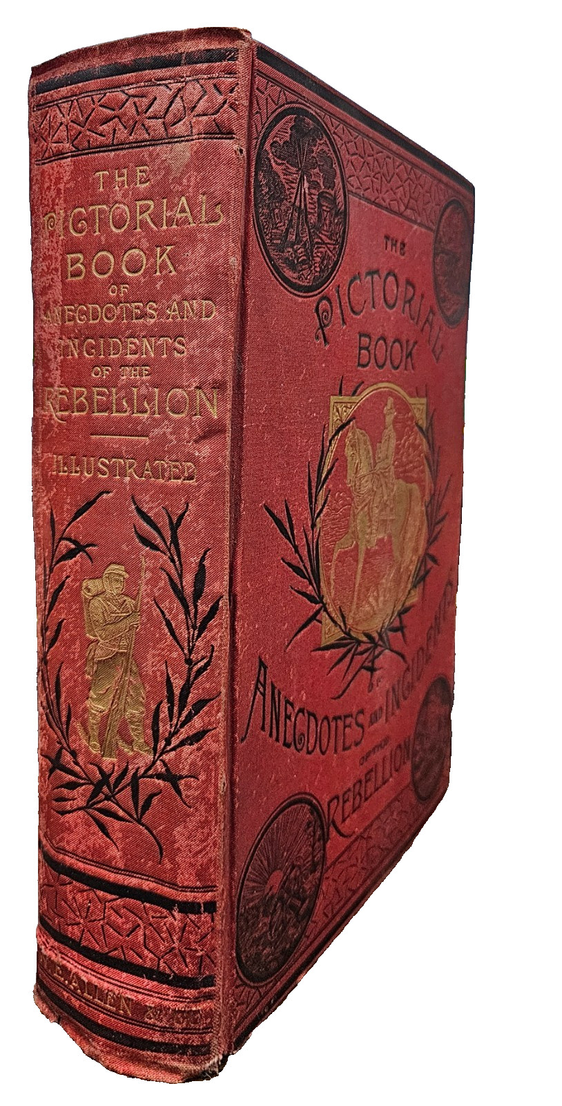 The Pictorial Book of Anecdotes and Incidents of the Rebellion – 1887 Hardcover