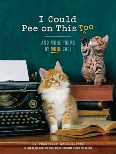 I Could Pee on This, Too: And More Poems by More Cats – Hardcover – GOOD