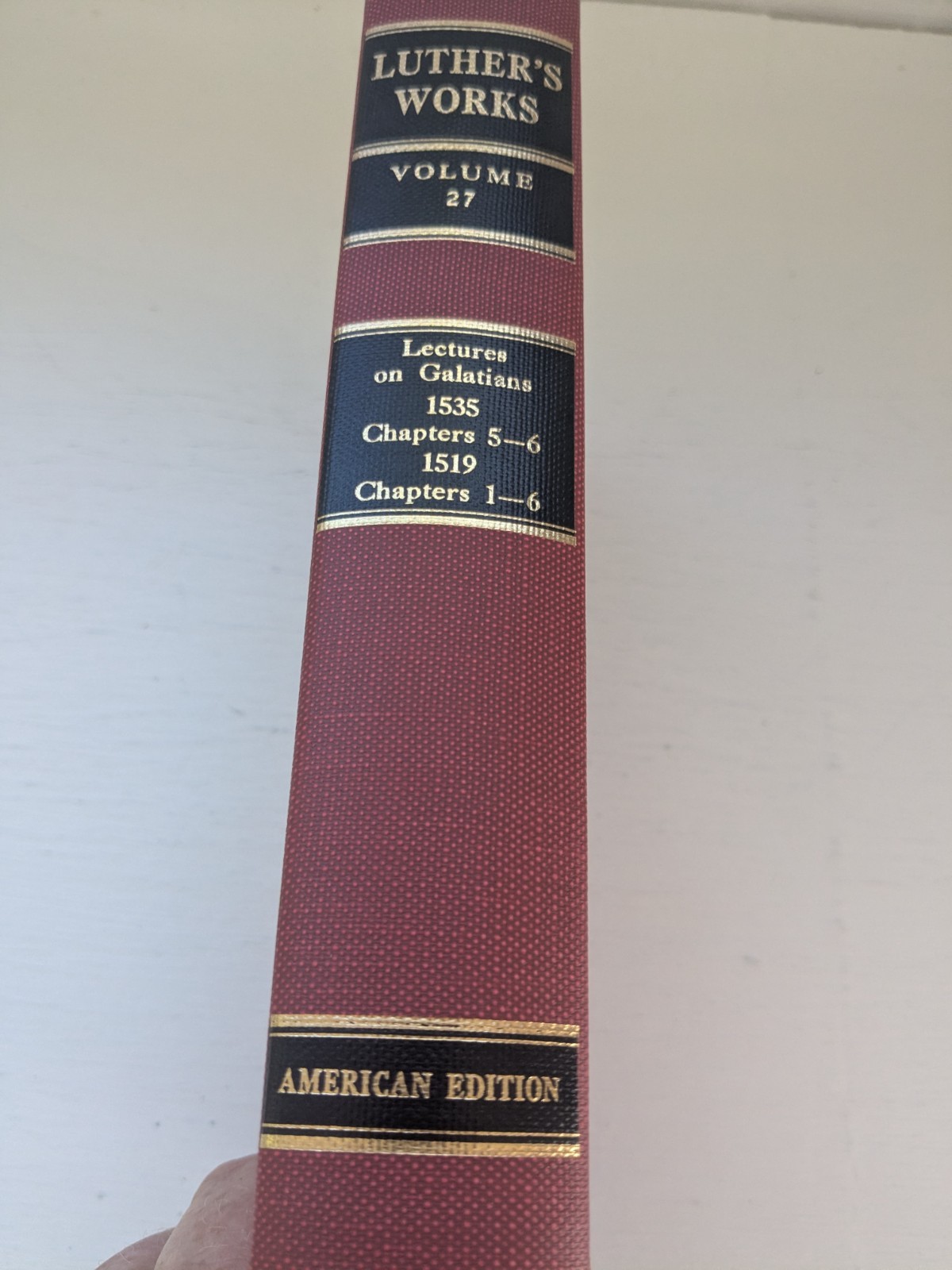 Luther’s Works: Volume 27: Lectures on Galatians: 1535 (5-6), 1519 (1-6) – HC