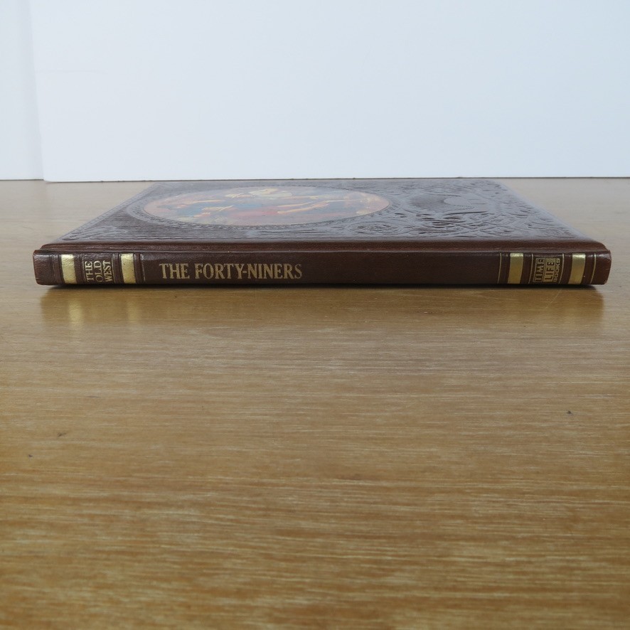 The Forty-Niners The Old West Series by Time-Life Books 1977 One Book