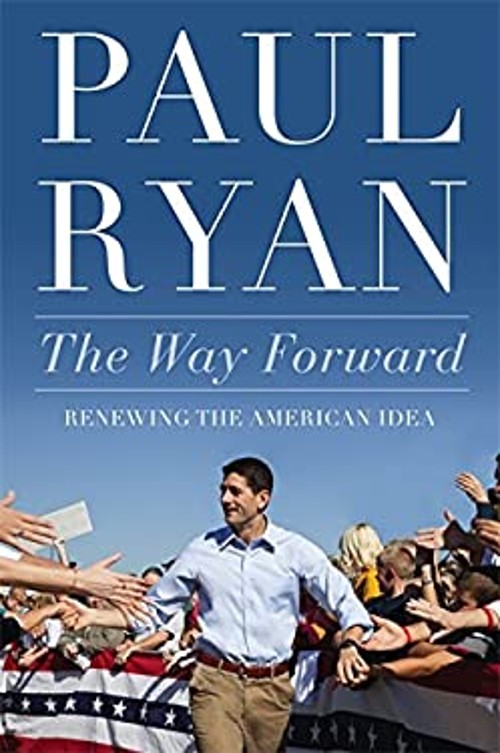The Way Forward : Renewing the American Idea Hardcover Paul Ryan