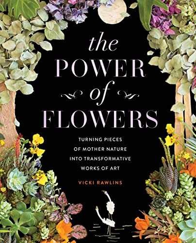 The Power of Flowers: Turning Pieces – Hardcover, by Rawlins Vicki – Very Good