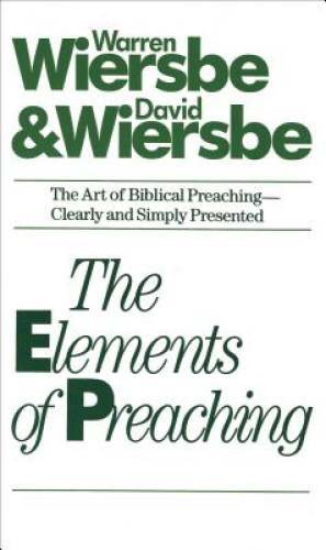 The Elements of Preaching – Mass Market Paperback By Wiersbe, Warren – GOOD