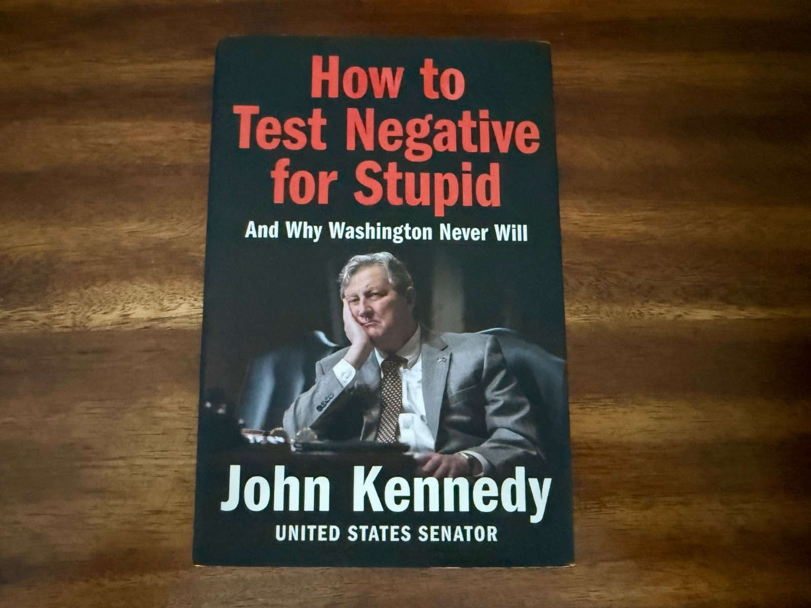 How to Test Negative for Stupid : And Why Washington Never Will by John Kennedy