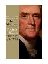 Thomas Jefferson: The Art of Power by Meacham, Jon