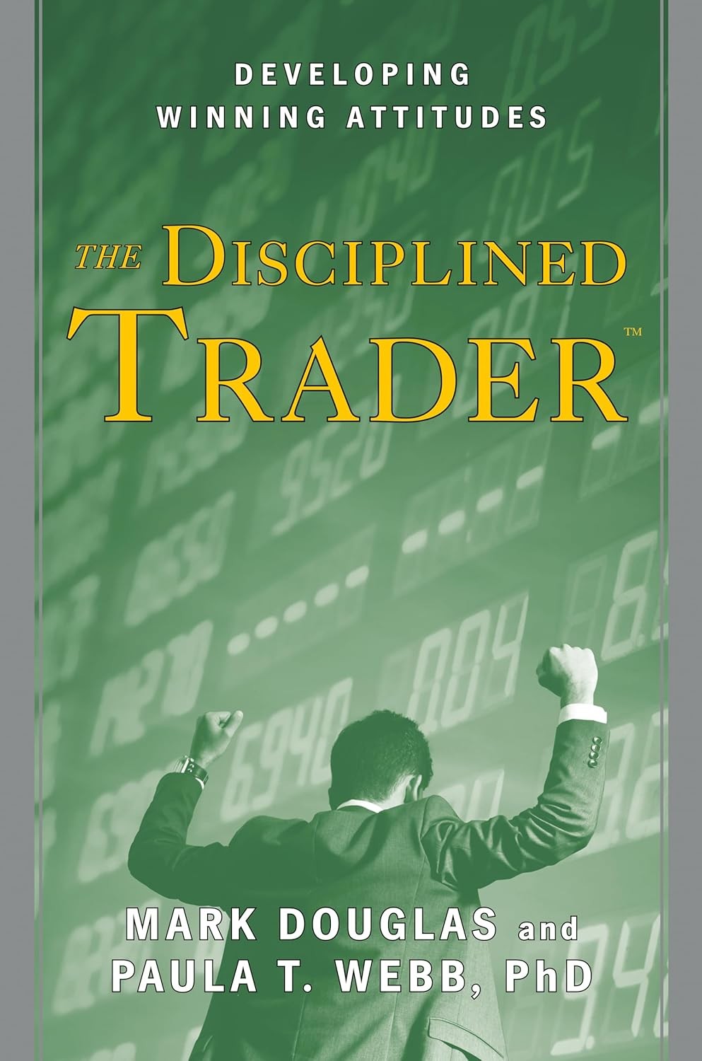The Disciplined Trader: Developing Winning Attitudes Hardcover by