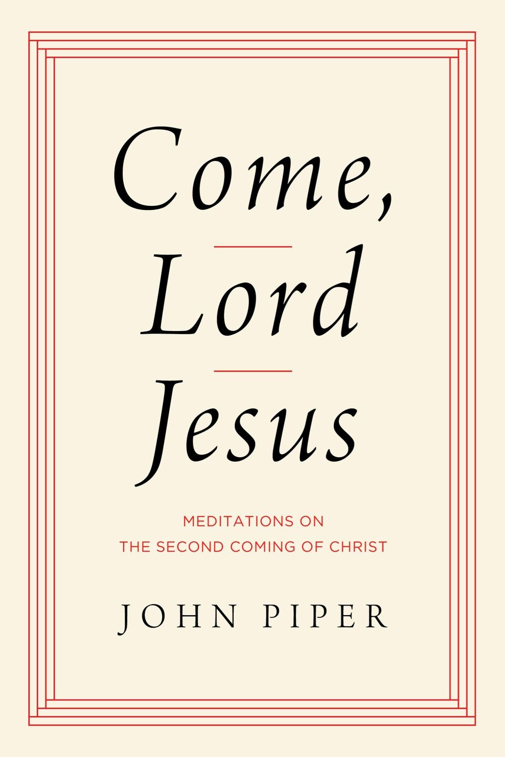 Come, Lord Jesus: Meditations on the Second Coming of Christ .. NEW