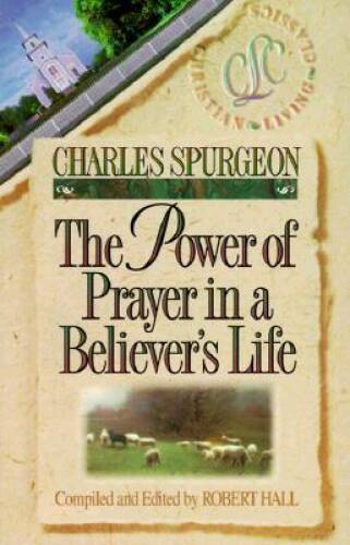 The Power of Prayer in a Believer’s Life (Christian Living Classics) – VERY GOOD