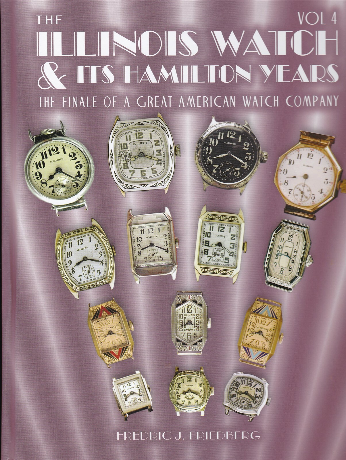 Illinois Watch & It’s Hamilton Years – Friedberg 5 Volumes, New! Free Shipping!I