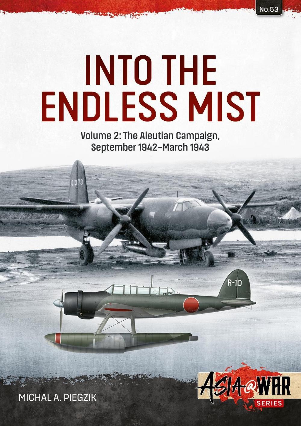 Into the Endless Mist: Volume 2 – The Aleutian Campaign, September 1942-March 19
