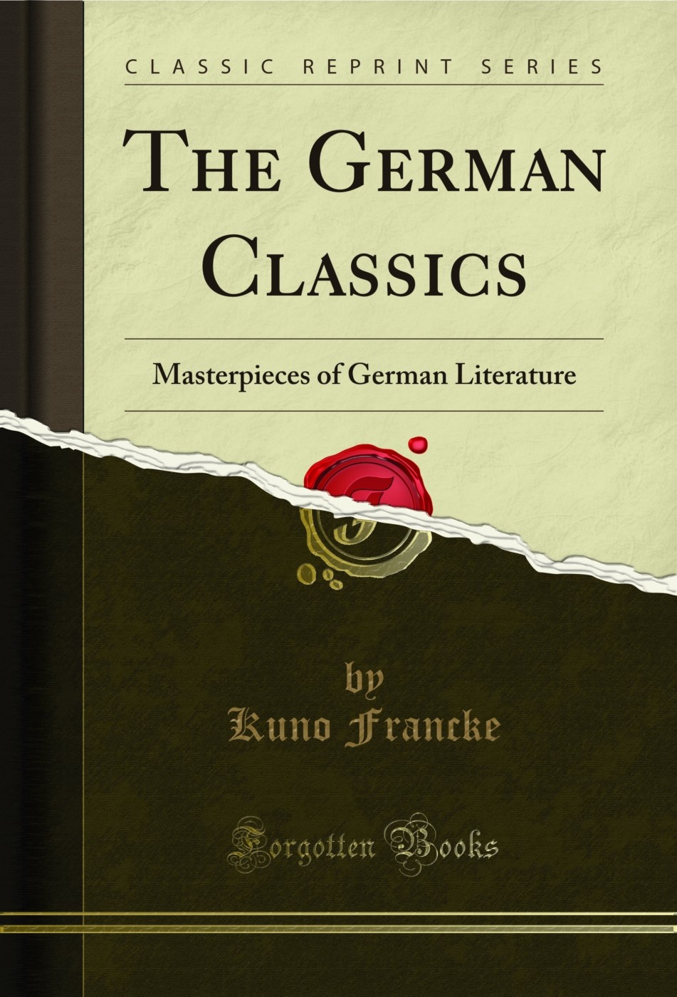 The German Classics: Masterpieces of German Literature (Classic Reprint)
