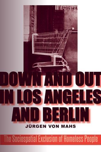 Down and Out in Los Angeles and Berlin: The Sociospatial Exclusion of Homeless P