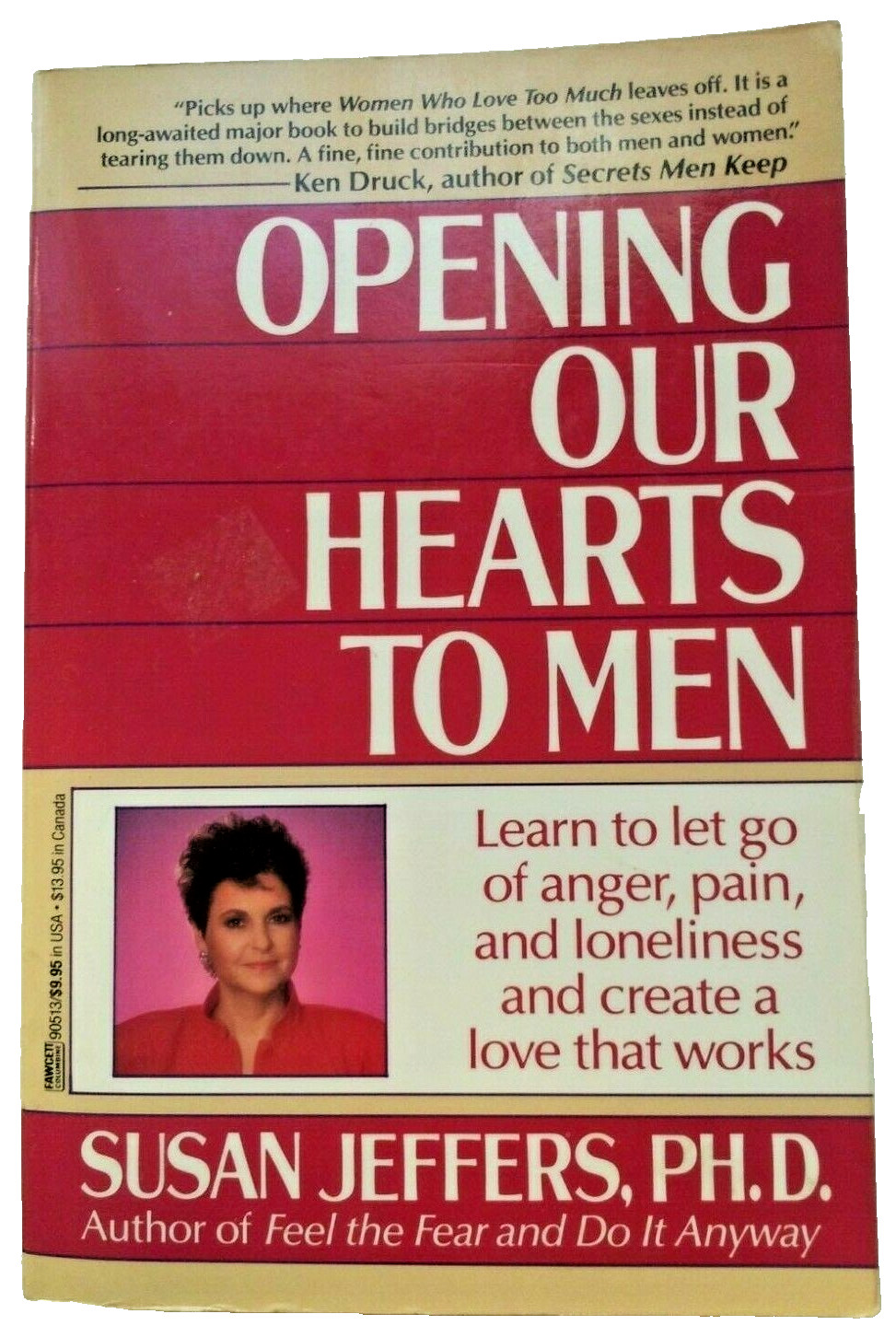 Opening Our Hearts to Men : Learn to Let Go of Anger, Pain, and Loneliness and C