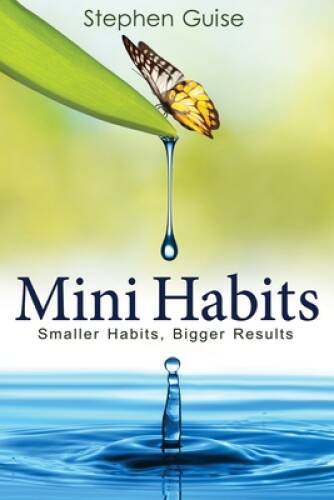 Mini Habits: Smaller Habits, Bigger Results (Volume 1) – Paperback – GOOD