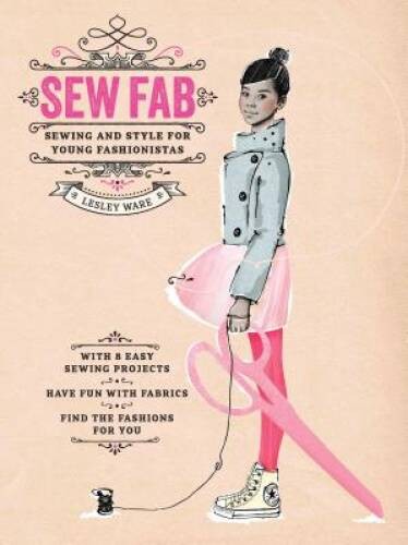 Sew Fab: Sewing and Style for Young Fashionistas – Hardcover – GOOD