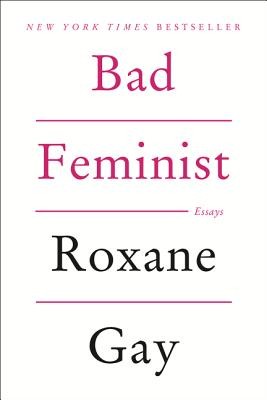 Bad Feminist: Essays by Gay, Roxane