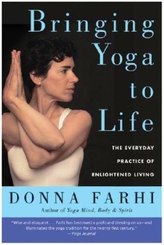 Bringing Yoga to Life: The Everyday Practice of Enlightened Living – GOOD