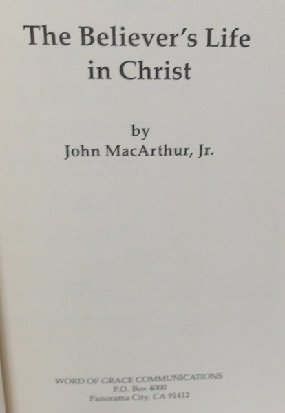 THE BELIEVER’S LIFE IN CHRIST EPHESIANS 1:1-2:10 – JOHN MACARTHUR – 1989