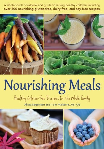 NOURISHING MEALS: HEALTHY GLUTEN-FREE RECIPES FOR THE By Alissa Segersten & Tom
