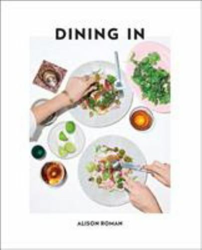 Dining In: Highly Cookable Recipes, Roman, Alison, Very Good Book
