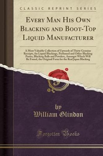 Every Man His Own Blacking and Boot-Top Liquid Manufacturer: A Most Valuable