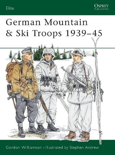 Gordon Williamson German Mountain & Ski Troops 1939–45 (Paperback) Elite