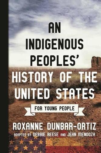 Roxanne Dunbar- Indigenous Peoples‘ History of the United States for (Paperback)