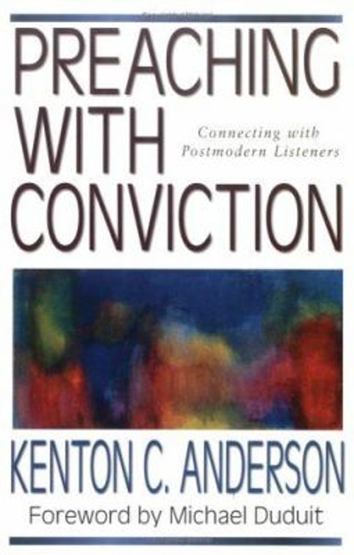 Preaching with Conviction : Connecting with Postmodern Listeners
