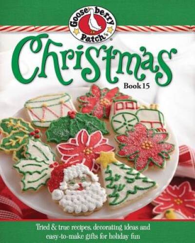 Gooseberry Patch Christmas Book 15: Tried & true recipes, decorating – VERY GOOD
