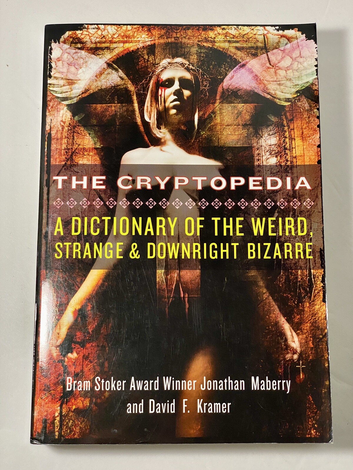 The Cryptopedia: A Dictionary of the Weird, Strange, & Downright Bizarre 1st ED