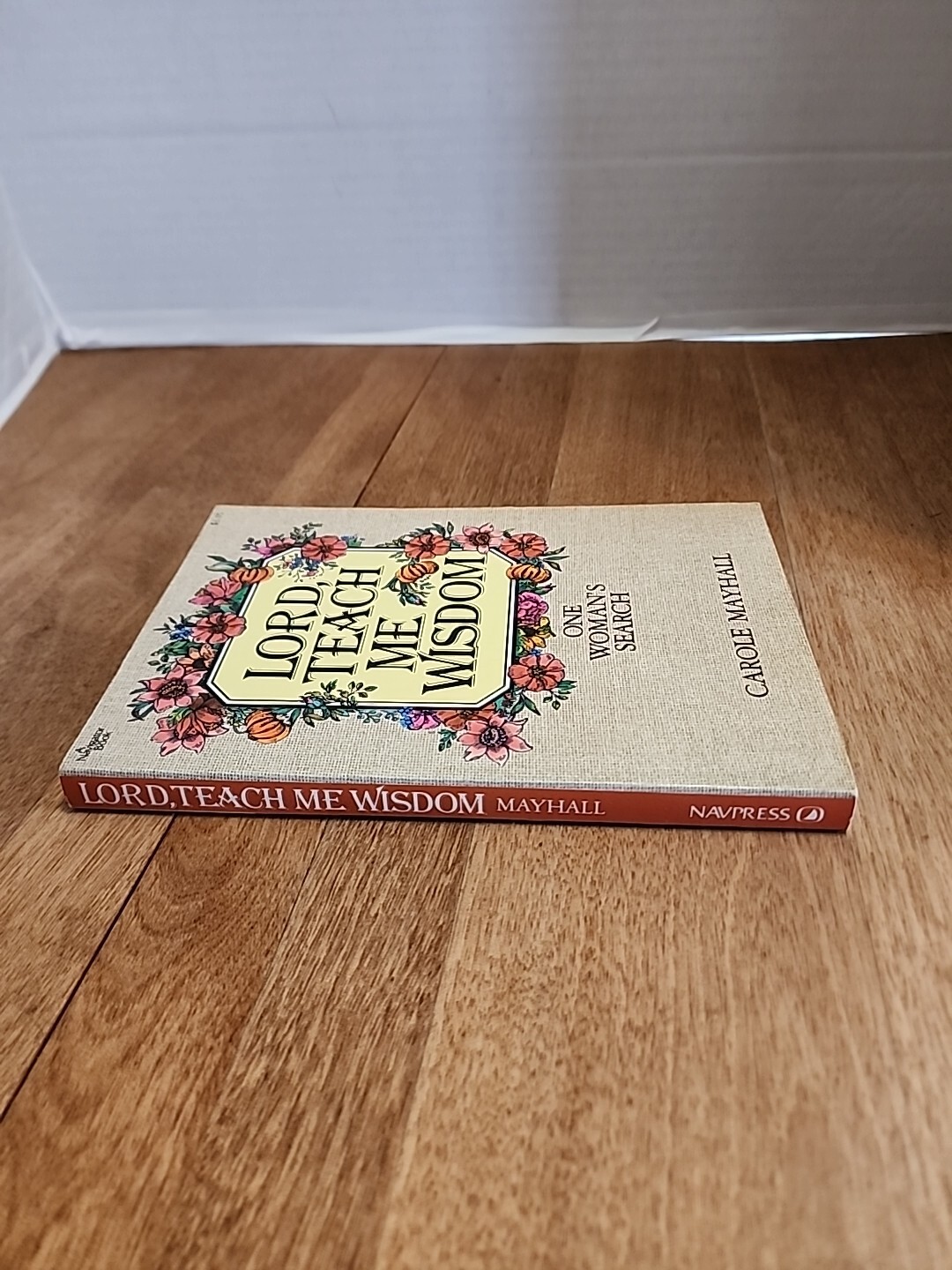 Lord, Teach Me Wisdom by Carole Mayhall (Trade Paperback)