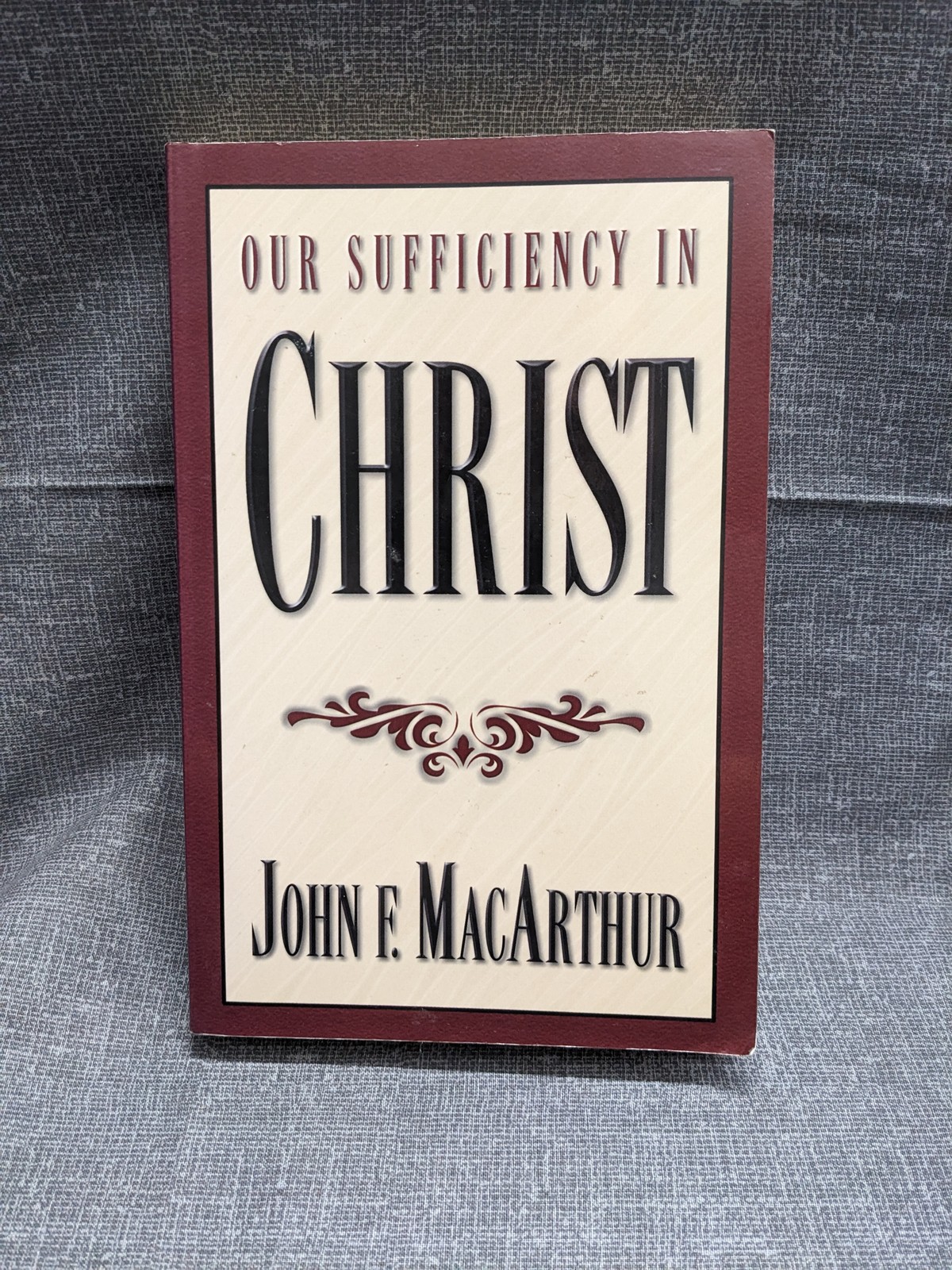 Our Sufficiency In Christ by John F. MacArthur Paperback 1998 Christian Life
