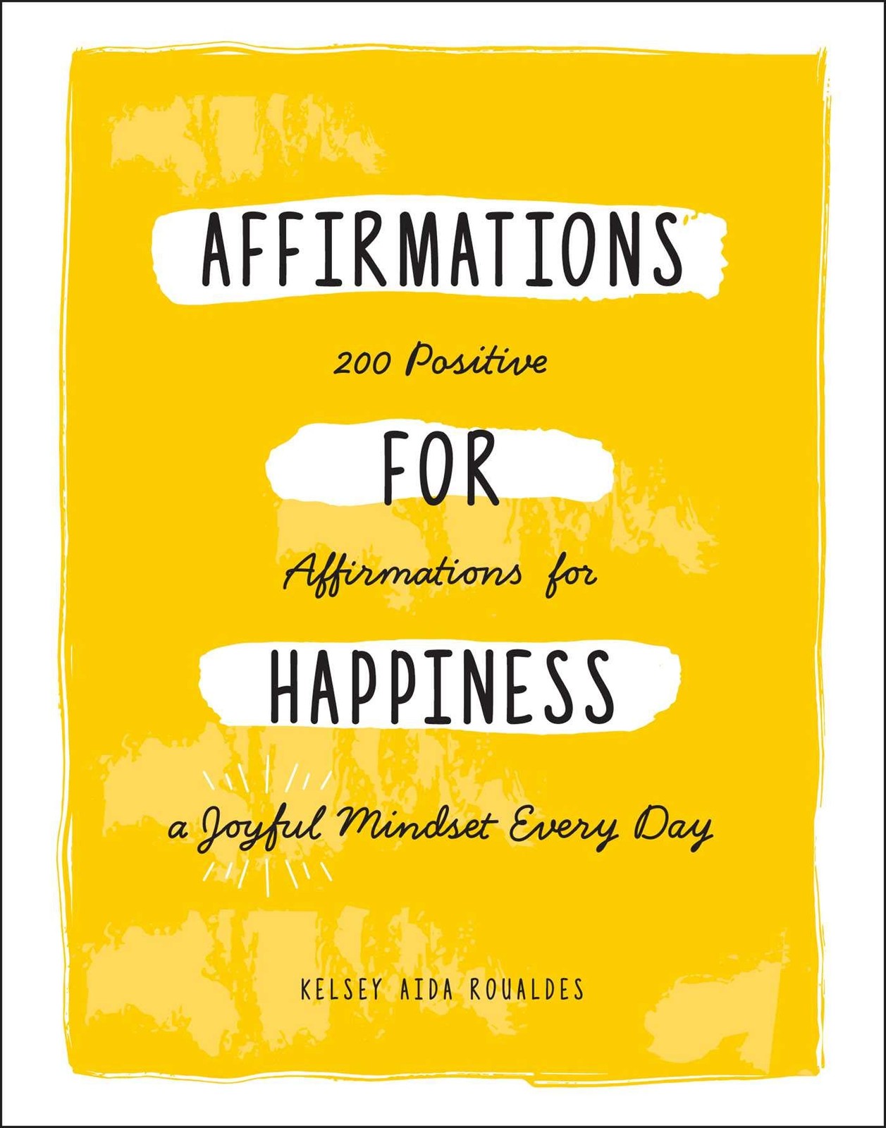 Affirmations for Happiness: 200 Positive Affirmations for a Joyful Mindset E…